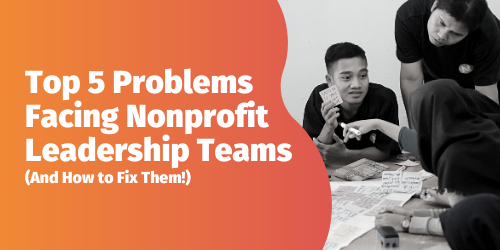 Download The Top 5 Problems Facing Nonprofit Leadership Teams (and How to Solve Them!) Ebook Today