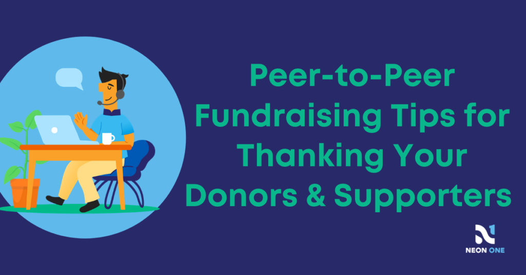 "Peer-to-Peer Fundraising Tips for Thanking Your Donors & Supporters  "