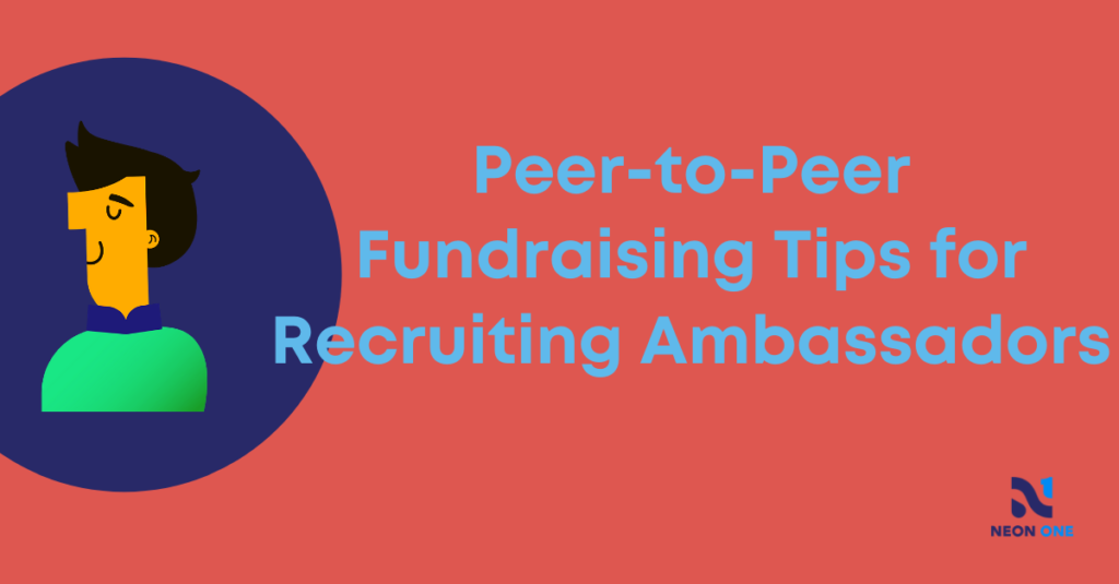 "Peer-to-Peer Fundraising Tips for Recruiting Ambassadors"