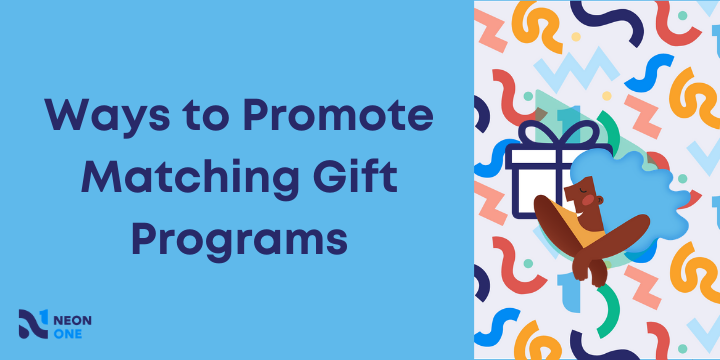 Matching Gifts: 5 Ways Nonprofits Can Drive More Donations - Fundraising  Blog for Nonprofit, Educational, and Faith-Based Organizations