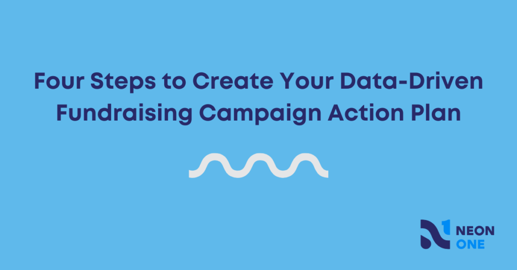 four steps to create your data-driven fundraising campaign action plan
