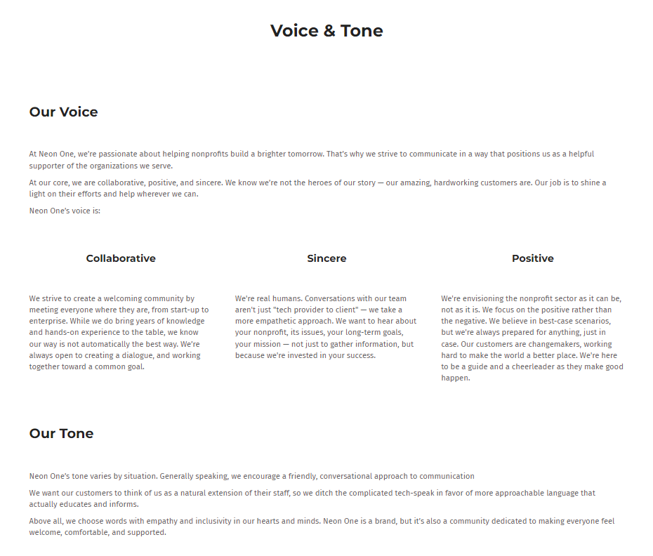 This section of the Neon One branding guide includes notes about the way we address the people who read our content. Our voice is collaborative, sincere, and positive, and our tone is generally friendly and conversational. What will your tone and voice be?