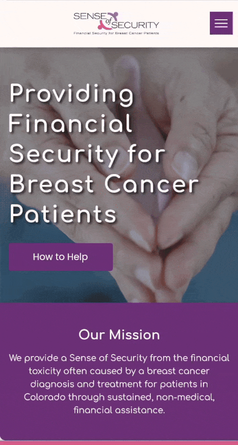 This is a .gif of the Sense of Security charity website on a mobile device. Under the organization’s logo is an animated image of two hands that are cradling a pink ribbon. It’s accompanied by the organization’s tagline, a “How to Help” button, and its mission statement.