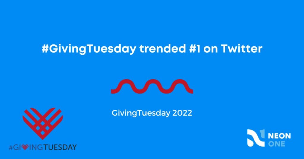 In 2022, GivingTuesday trended #1 on Twitter. 