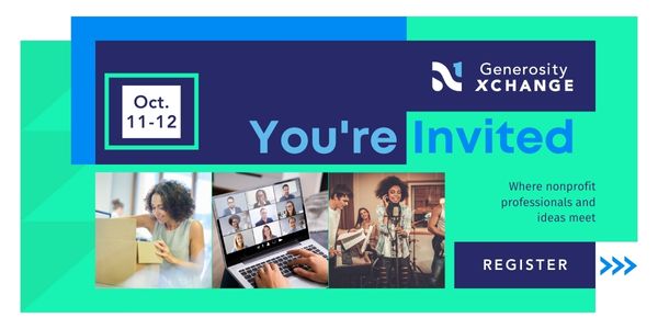 You're invited to Generosity Xchange 2023, where nonprofit professionals and ideas meet. The conference will be held virtually on October 11 and 12, 2023 To register, click this image.